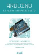 Arduino. La guida essenziale 2.0 di Leonardo Miliani edito da Edizioni del Faro