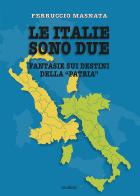Le italie sono due. Fantasie sui destini della «patria» di Ferruccio Masnata edito da Susil Edizioni