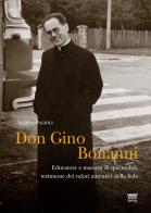 Don Gino Bonanni. Educatore e maestro di spiritualità testimone dei valori autentici della fede di Andrea Fagioli edito da Sarnus