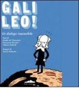 Galileo! Un dialogo impossibile di Nadia Ioli Pierazzini, Francesca Riccioni, Vittoria Balandi edito da Felici