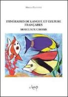 Itineraire de langue et culture française. Morceaux choisis di Mirella Piacentini edito da CLEUP