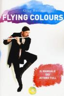 Flying colours. Il manuale dei Jethro Tull di Greg Russo edito da Arcana