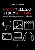 Storytelling storyselling. Cinema letteratura fumetto e pubblicità di Marco Paracchini edito da Libellula Edizioni