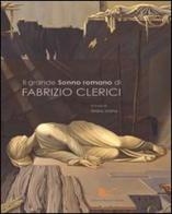 Il grande «Sonno romano» di Fabrizio Clerici. Ediz. illustrata edito da Nuova Cultura