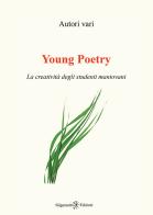 Young poetry. La creatività degli studenti mantovani edito da Gilgamesh Edizioni