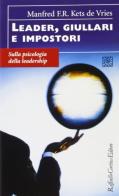 Leader, giullari e impostori. Sulla psicologia della leadership di Manfred Kets de Vries edito da Raffaello Cortina Editore