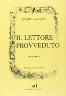 Il lettore provveduto (rist. anastatica) di Cesare Angelini edito da Edizioni Selecta