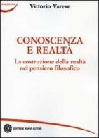 Conoscenza e realtà. La costruzione della realtà nel pensiero filosofico di Vittorio Varese edito da Nuovi Autori