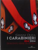 I carabinieri. 1814-2014 duecento anni di storia di Gianni Oliva edito da Daniela Piazza Editore