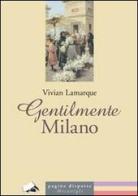 Gentilmente Milano di Vivian Lamarque edito da Meravigli