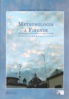 Meteorologia a Firenze. Nascita ed evoluzione di Emilio Borchi, Renzo Macii edito da Pagnini