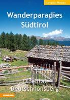 Wanderparadies Südtirol. Ultental Deutschnonsberg di Hanspaul Menara edito da Athesia