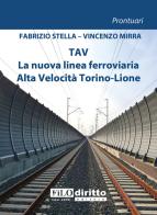 TAV. La nuova linea ferroviaria Alta Velocità Torino-Lion di Fabrizio Stella, Vincenzo Mirra edito da Filodiritto