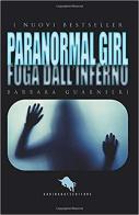 Paranormal girl. Fuga dall'inferno di Barbara Guarnieri edito da How2