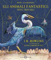 Gli animali fantastici: dove trovarli. Newt Scamander. Ediz. a colori di J. K. Rowling edito da Salani