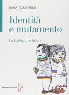Identità e mutamento. La biologia in bilico di Gianvito Martino edito da Editrice San Raffaele