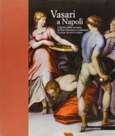 Vasari a Napoli. I dipinti della sacrestia di San Giovanni a Carbonara. Il restauro, gli studi, le indagini edito da Paparo