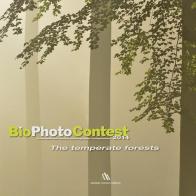 Bio photo contest 2014. The temperate forests. Ediz. multilingue edito da Daniele Marson