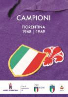 Campioni. Fiorentina 1968-1969. Ediz. illustrata edito da Museo Viola