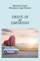 Drive-in di emozioni di Manuela Conte, Massimo Luigi Pattano edito da MaxLibris