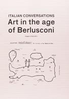 Italian conversation. Art in the age of Berlusconi edito da Produzioni Nero