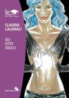Gli otto sigilli vol.1 di Claudia Calonaci edito da Moderna (Ravenna)