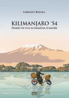 Kilimanjaro '54. Diario di una scommessa d'amore di Lorenzo Bojola edito da Nencini Editore