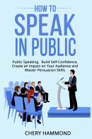 How to speak in public di Chery Hammond edito da Youcanprint