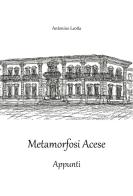 Metamorfosi acese. Appunti di Antonino Leotta edito da Autopubblicato