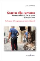Scacco alla camorra. La storia della città che ha messo al tappeto i boss di Ciro Formisano edito da Guida