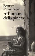 All'ombra della pineta di Beatrice Montenegro edito da Musicaos Editore