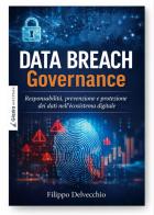 Data Breach Governance. Responsabilità, prevenzione e protezione dei dati nell'ecosistema digitale di Filippo Delvecchio edito da Giazira Scritture