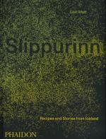 Slippurinn. Recipes and Stories from Iceland di Matt Gisli, Nicholas Gill edito da Phaidon