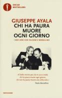 Chi ha paura muore ogni giorno. I miei anni con Falcone e Borsellino di Giuseppe Ayala edito da Mondadori