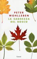 La saggezza del bosco di Peter Wohlleben edito da Garzanti