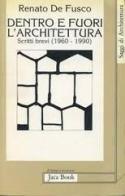 Dentro e fuori l'architettura. Scritti brevi (1960-1990) di Renato De Fusco edito da Jaca Book