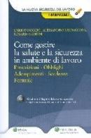 Come gestire la salute e la sicurezza in ambiente di lavoro. Prescrizioni, obblighi, adempimenti, scadenze, formule. Con CD-ROM di Alessandro Baldacconi, Rosaria Gaddini, Enrico Nocchi edito da Ipsoa