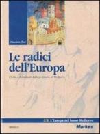 Radici dell'Europa. Per le Scuole vol.2 di Tosi edito da Markes