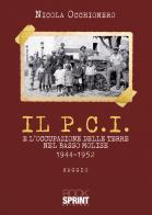 Il P.C.I. e l'occupazione delle terre nel Basso Molise 1944-1952 di Nicola Occhionero edito da Booksprint