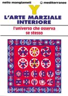 Y. L'arte marziale interiore. L'universo che osserva se stesso di Nello Mangiameli edito da Edizioni Mediterranee