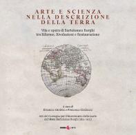Arte e scienza nella descrizione della Terra. Vita e opra di Bartolomeo Borghi tra riforme, rivoluzioni e restaurazione. Ediz. integrale edito da Futura Libri