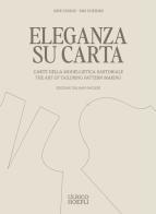 Eleganza su carta. L'arte della modellistica sartoriale-The art of tailoring pattern making. Ediz. bilingue di Abin Yasine, Rim Chehimi edito da Ulrico Hoepli