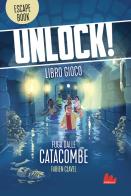 Unlock! Fuga dalle catacombe di Fabien Clavel edito da Gallucci