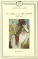 Le nozze di Erodiade. Mistero di Stéphane Mallarmé edito da Novecento