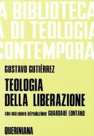 Teologia della liberazione. Prospettive di Gustavo Gutiérrez edito da Queriniana