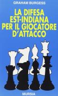 La difesa est-indiana per il giocatore d'attacco di Graham Burgess edito da Ugo Mursia Editore