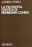 La filosofia critica di Hermann Cohen di Andrea Poma edito da Ugo Mursia Editore