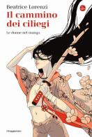 Il cammino dei ciliegi. Le donne nel manga di Beatrice Lorenzi edito da Il Saggiatore