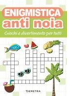 Enigmistica anti noia. Giochi e divertimento per tutti di Giorgio Di Vita edito da Demetra