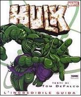 Hulk. L'incredibile guida di Tom Defalco edito da Fabbri